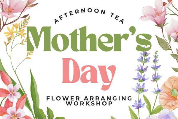 Mother’s Day Flower Arranging & Afternoon Tea